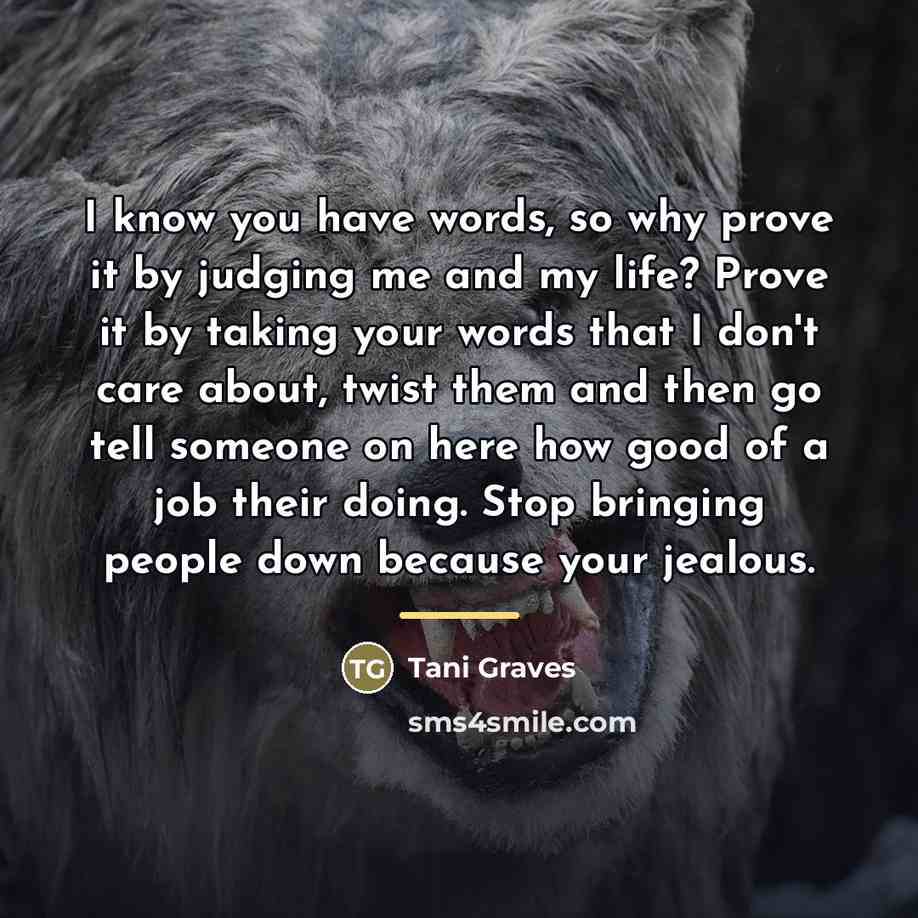 “I know you have words, so why prove it by…” quote by Tani Graves