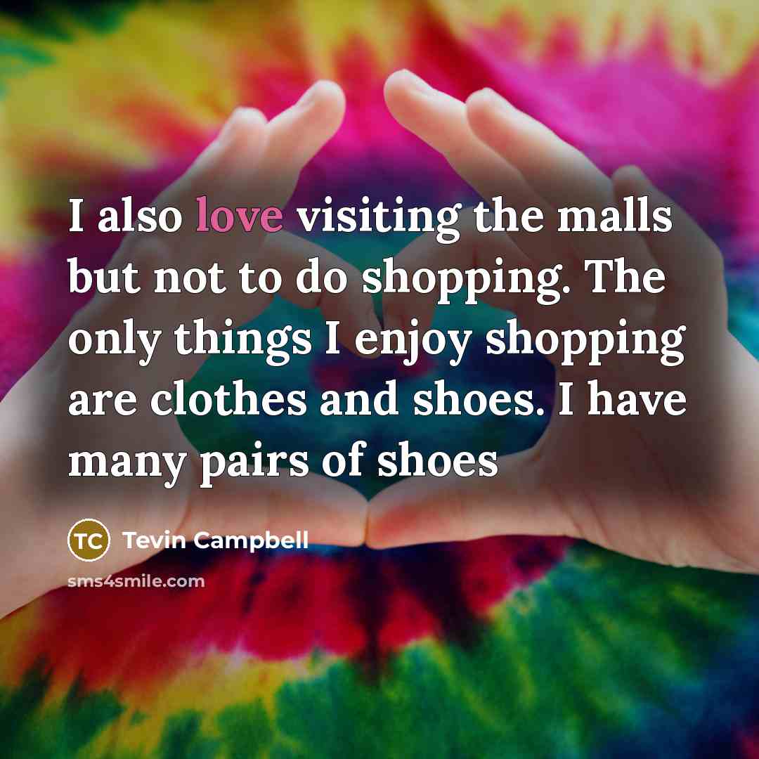 “I also love visiting the malls but not to do…” quote by Tevin Campbell
