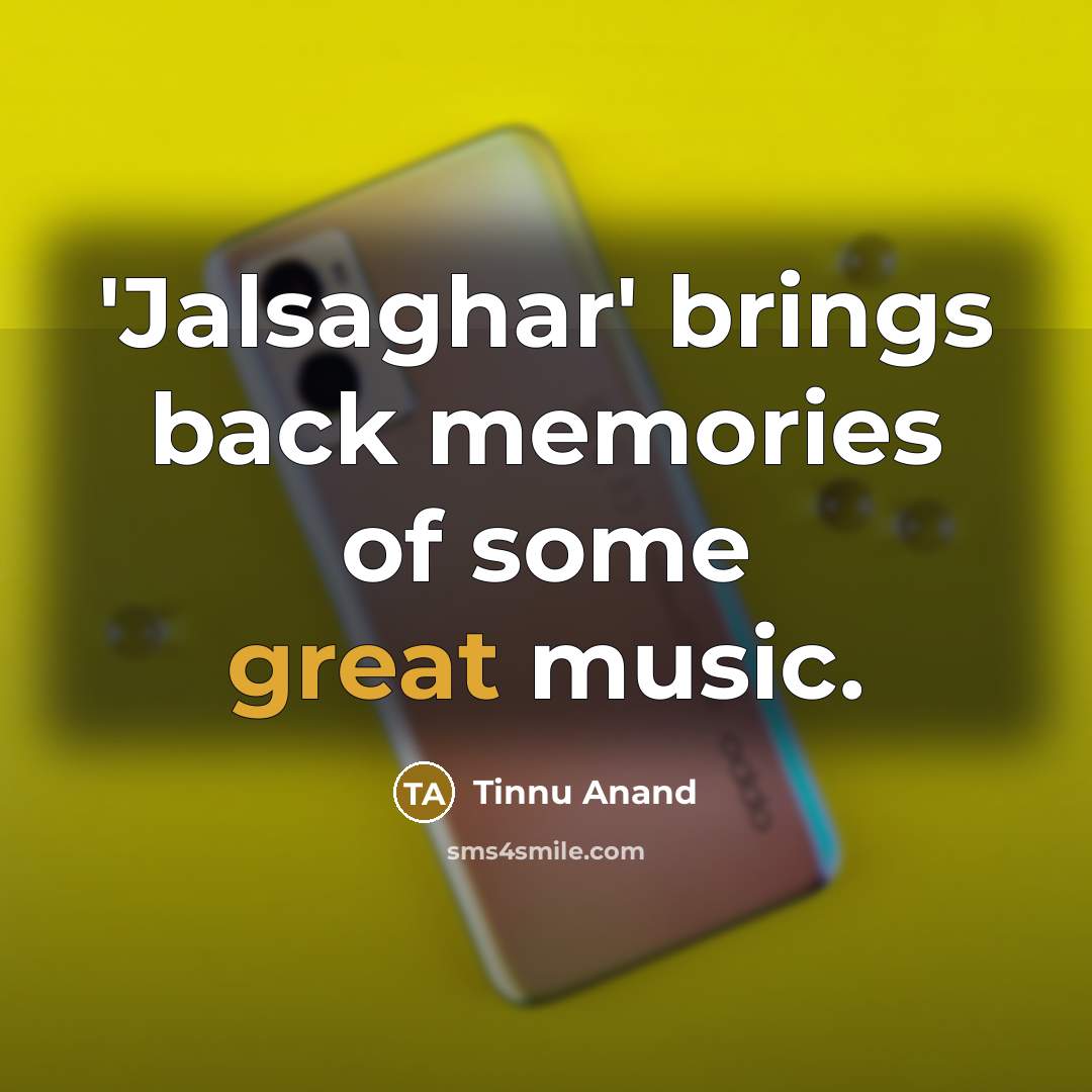 “'Jalsaghar' brings back memories of some great music.…” quote by Tinnu Anand
