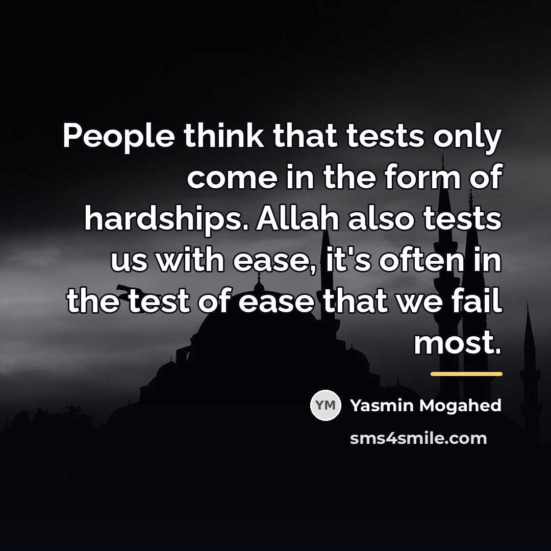“People think that tests only come in the form of…” quote by Yasmin Mogahed