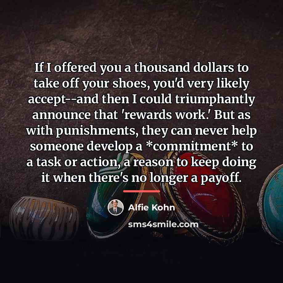 “If I offered you a thousand dollars to take off…” quote by Alfie Kohn