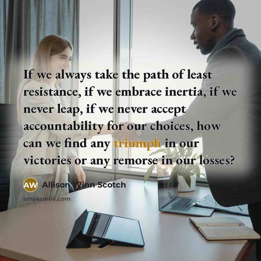 “If we always take the path of least resistance, if…” quote by Allison Winn Scotch