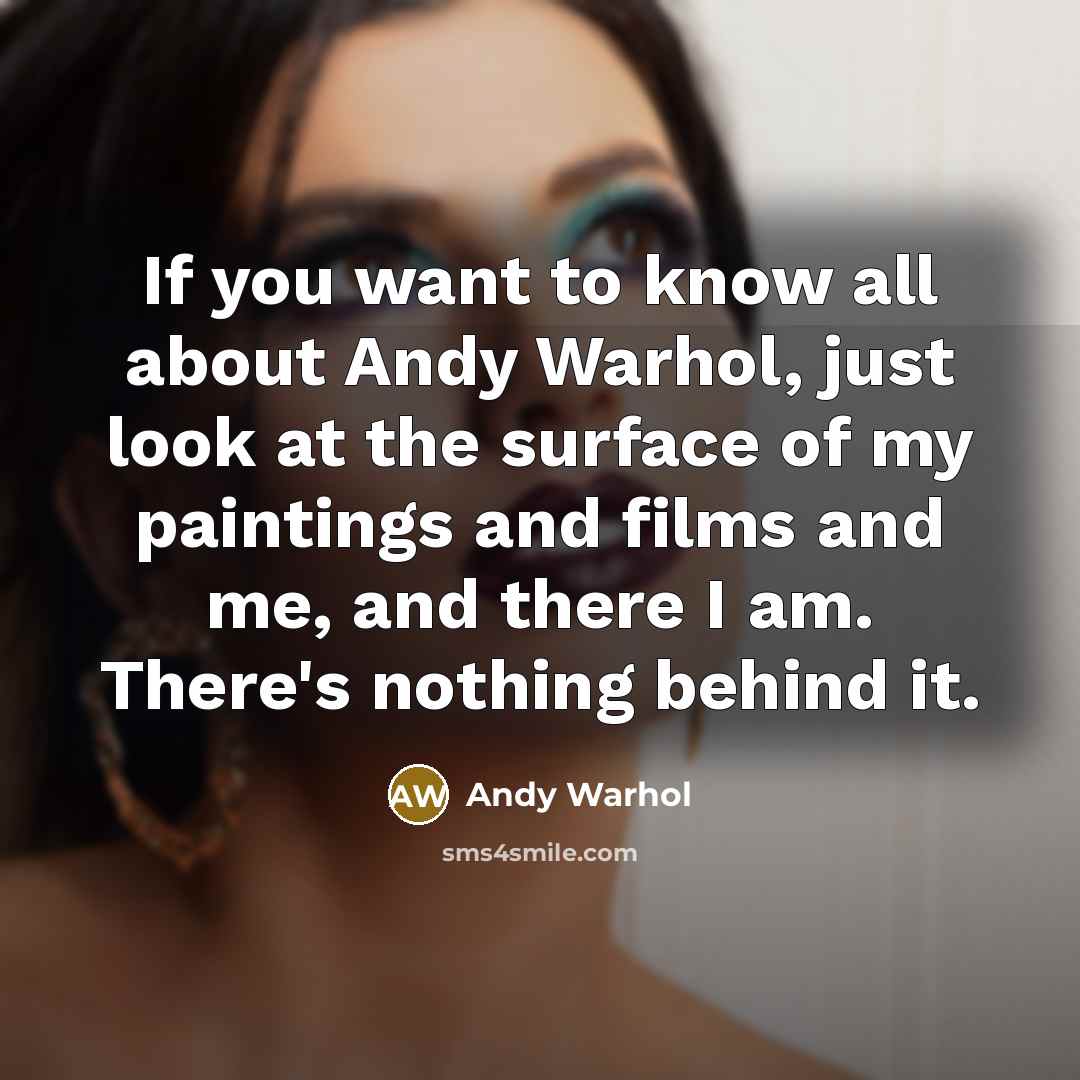 “If you want to know all about Andy Warhol, just…” quote by Andy Warhol