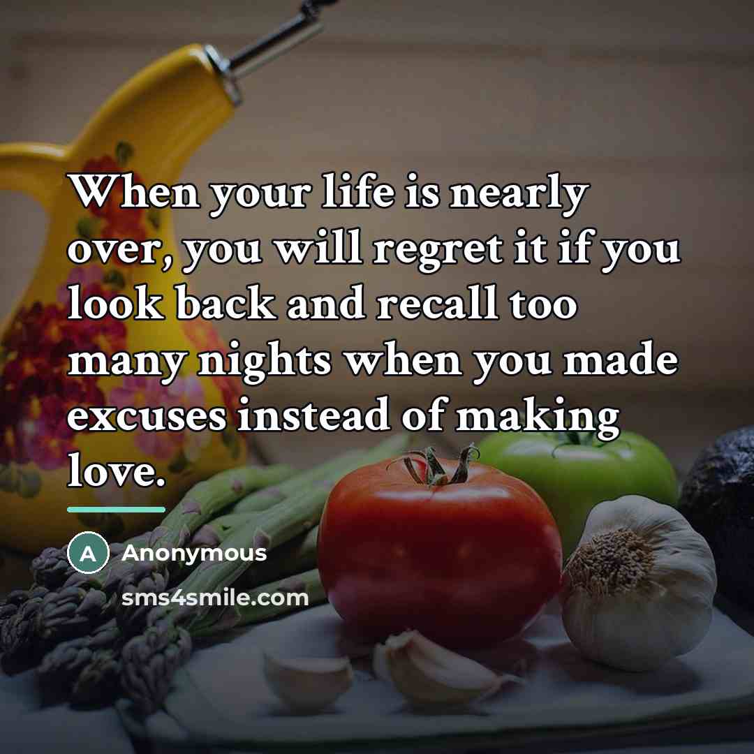 “When your life is nearly over, you will regret it…” quote by Anonymous