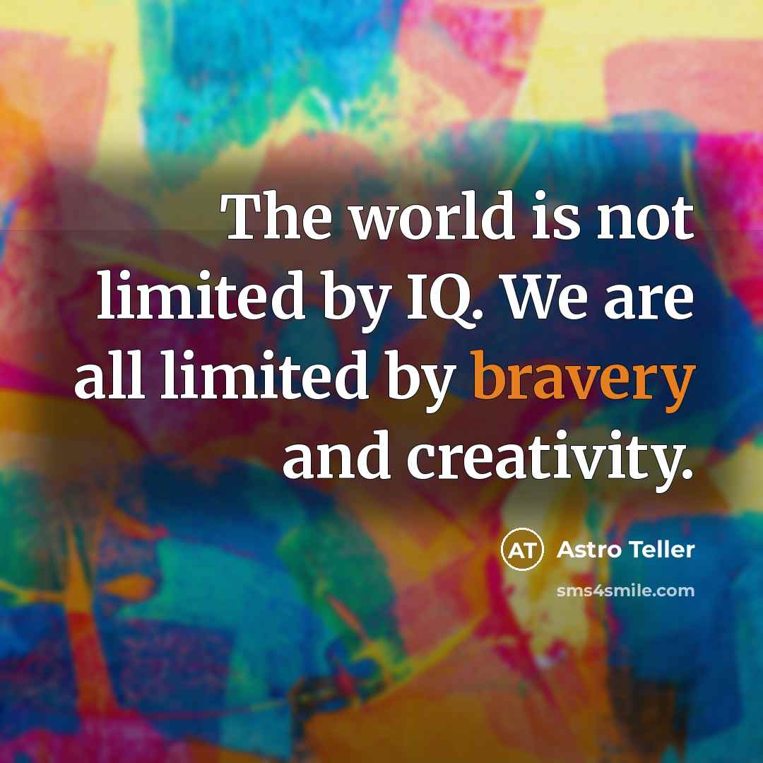 “The world is not limited by IQ. We are all…” quote by Astro Teller