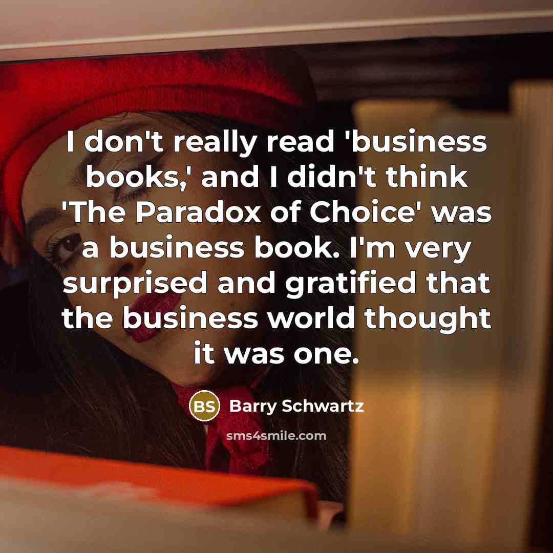 “I don't really read 'business books,' and I didn't think…” quote by Barry Schwartz