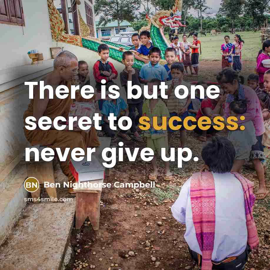 “There is but one secret to success: never give up.…” quote by Ben Nighthorse Campbell