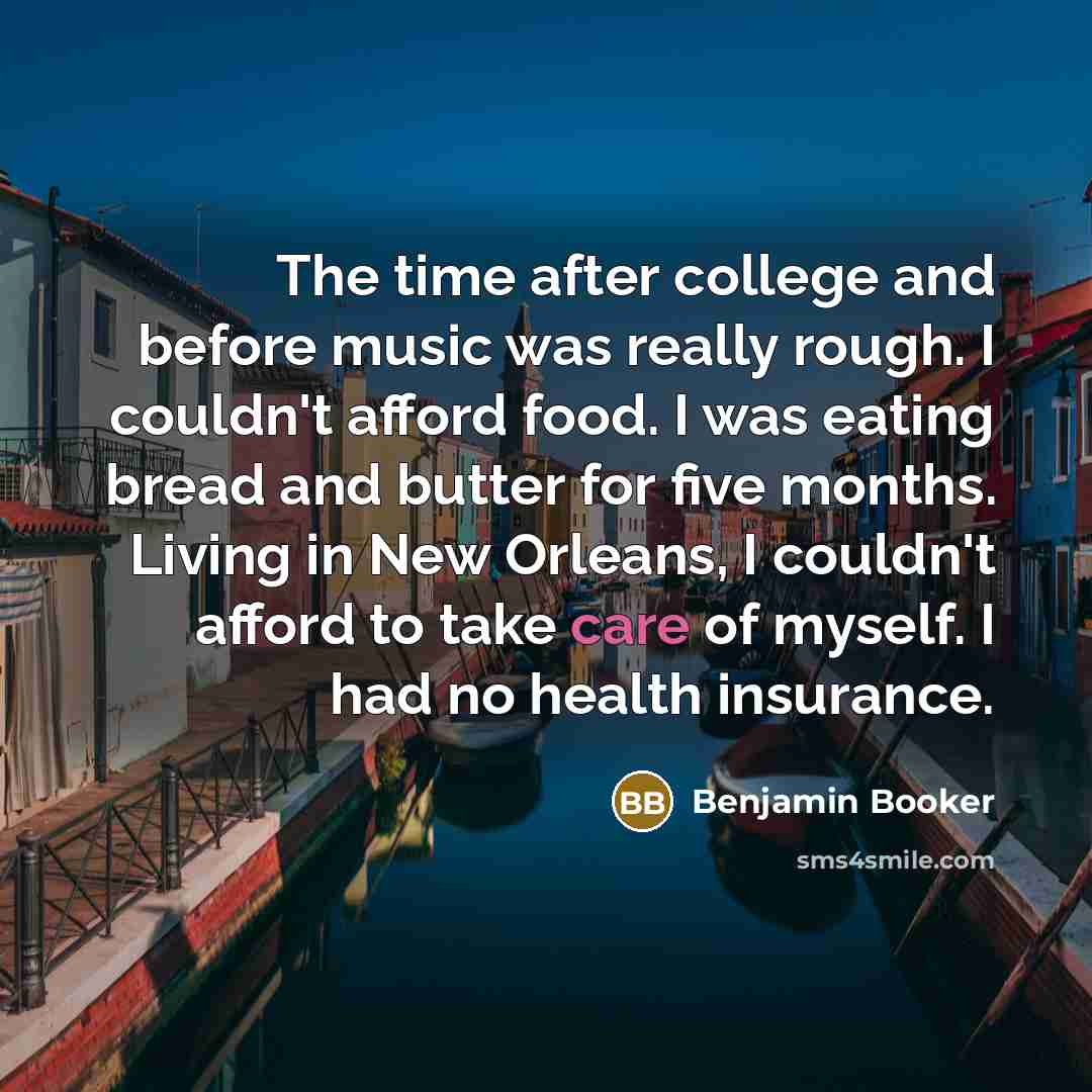 “The time after college and before music was really rough.…” quote by Benjamin Booker