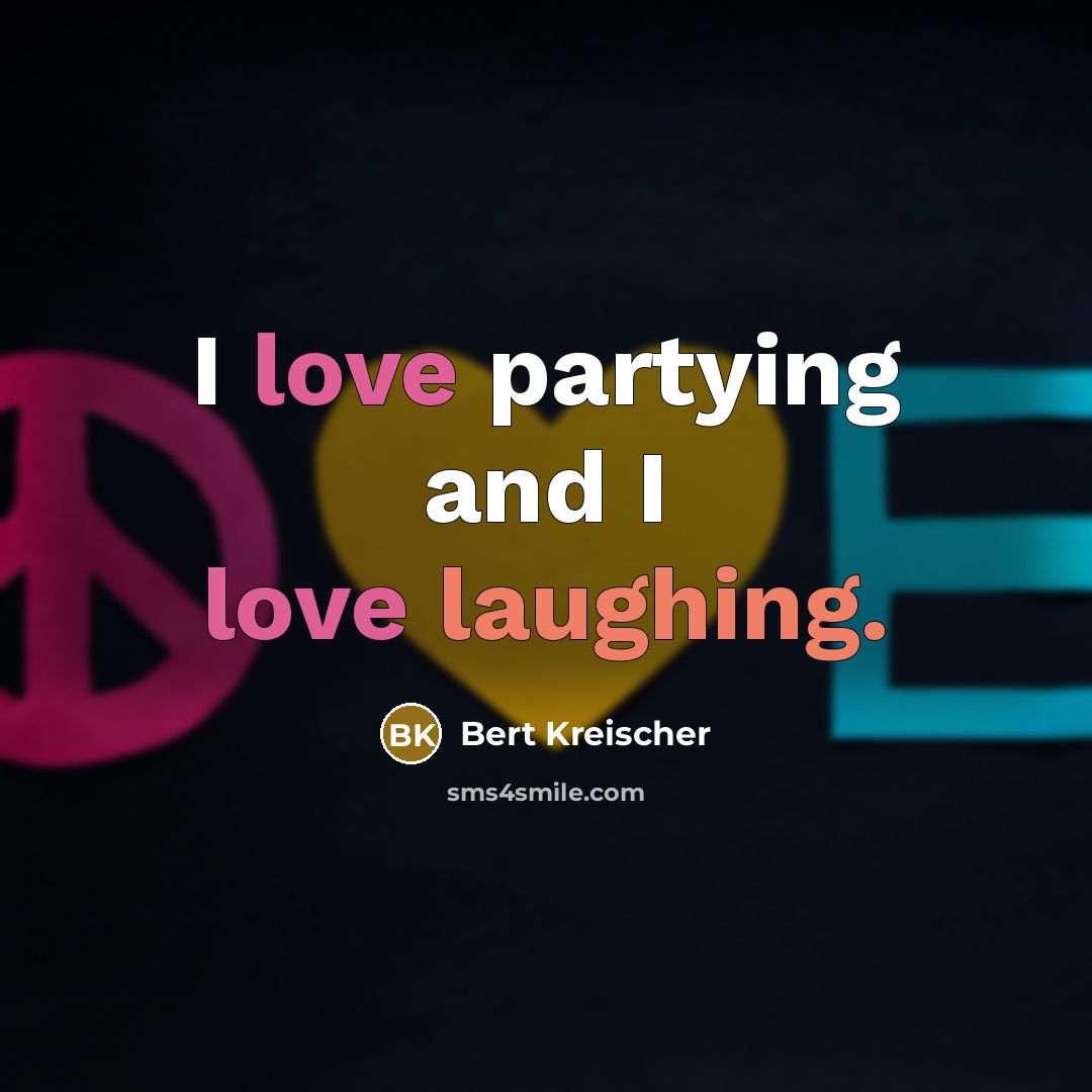 “I love partying and I love laughing.…” quote by Bert Kreischer
