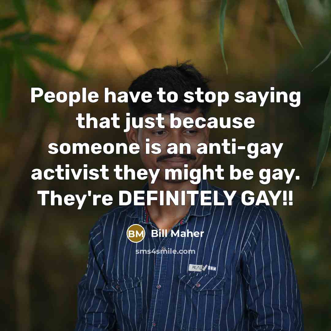 “People have to stop saying that just because someone is…” quote by Bill Maher