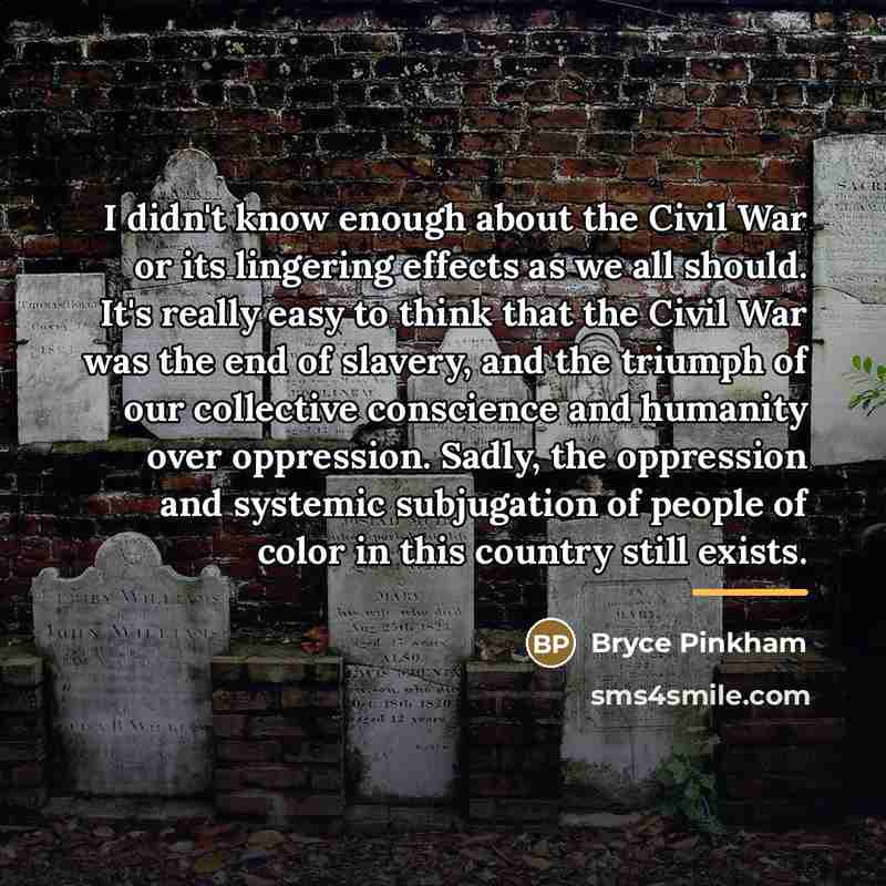 “I didn't know enough about the Civil War or its…” quote by Bryce Pinkham