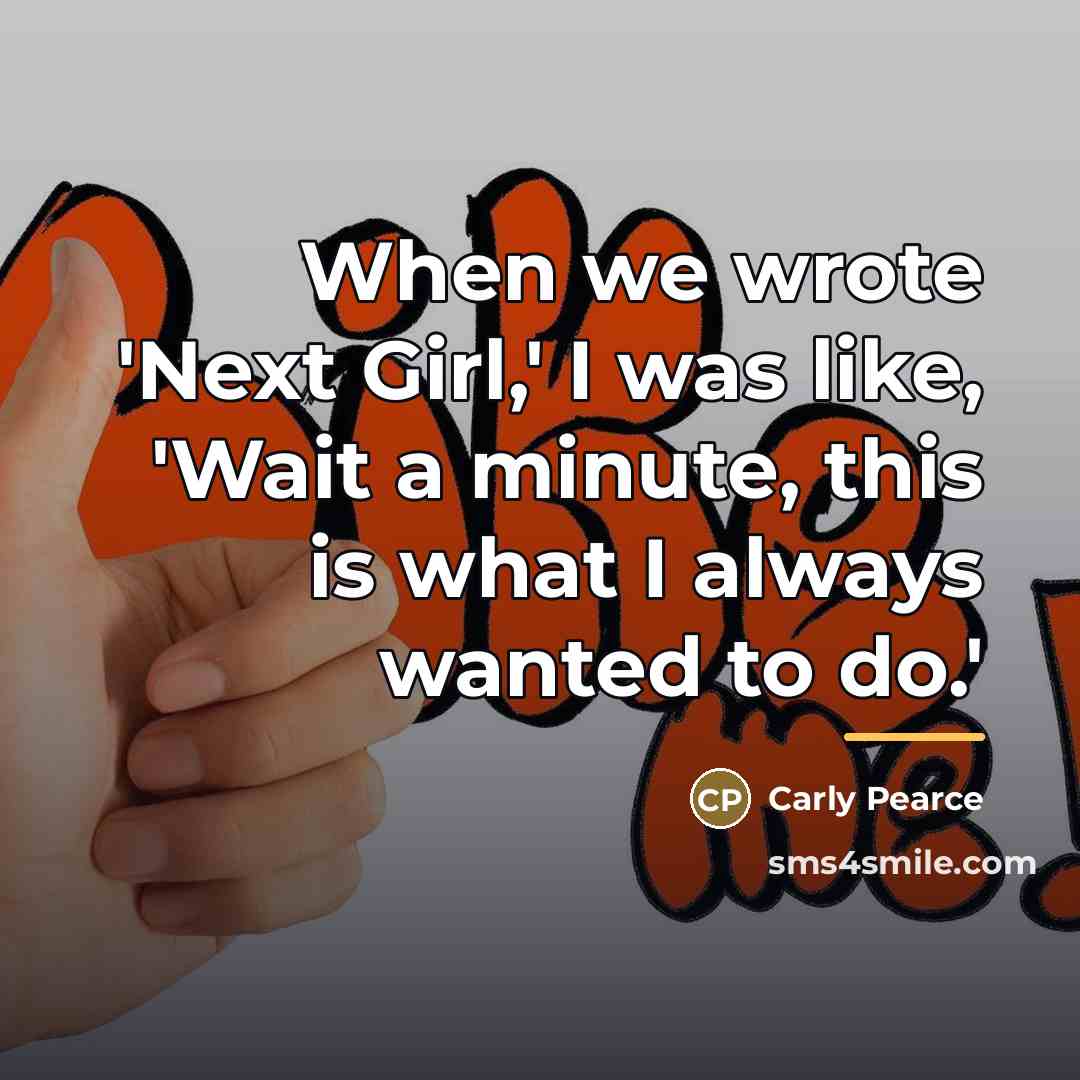 “When we wrote 'Next Girl,' I was like, 'Wait a…” quote by Carly Pearce