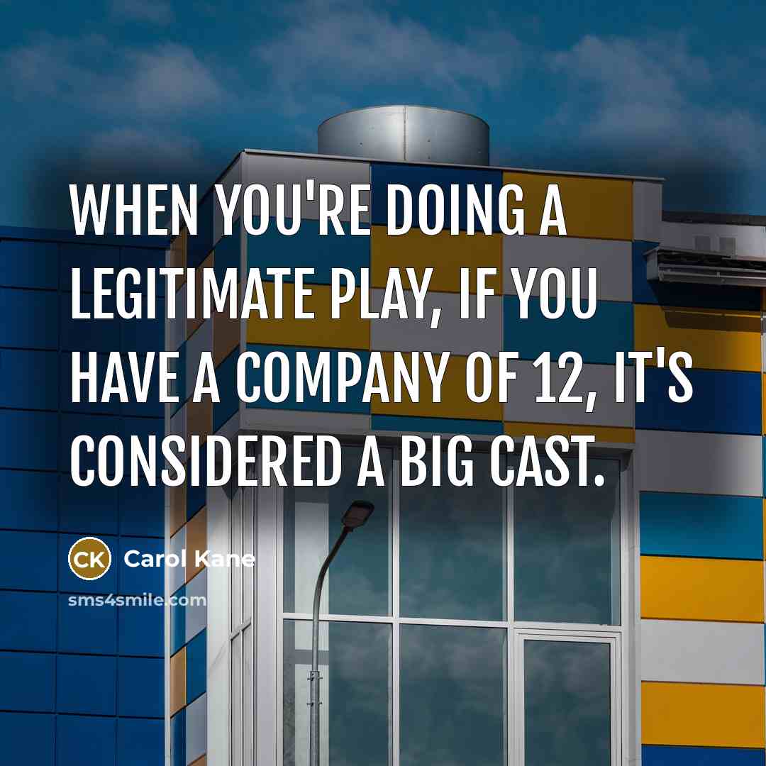 “When you're doing a legitimate play, if you have a…” quote by Carol Kane