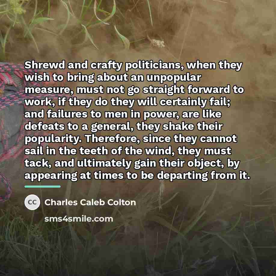 “Shrewd and crafty politicians, when they wish to bring about…” quote by Charles Caleb Colton