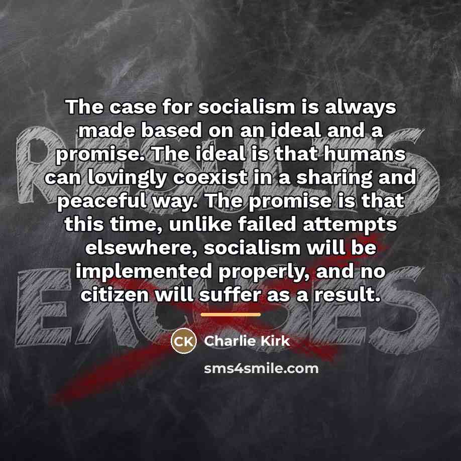 “The case for socialism is always made based on an…” quote by Charlie Kirk