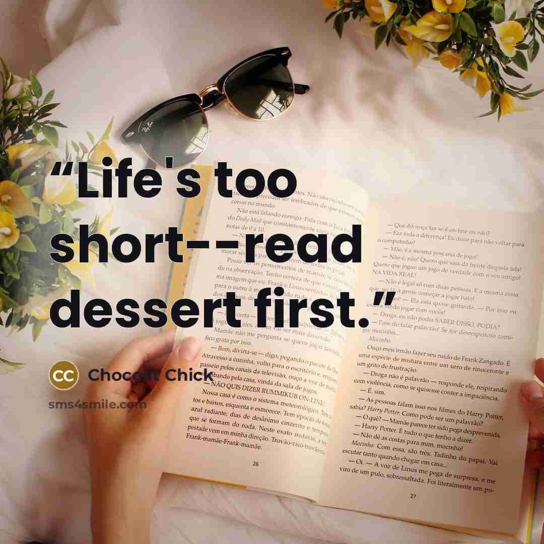 “Life's too short--read dessert first.” quote by Chocolit Chick