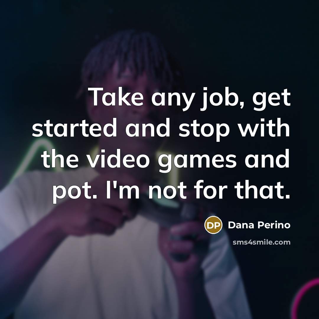 “Take any job, get started and stop with the video…” quote by Dana Perino