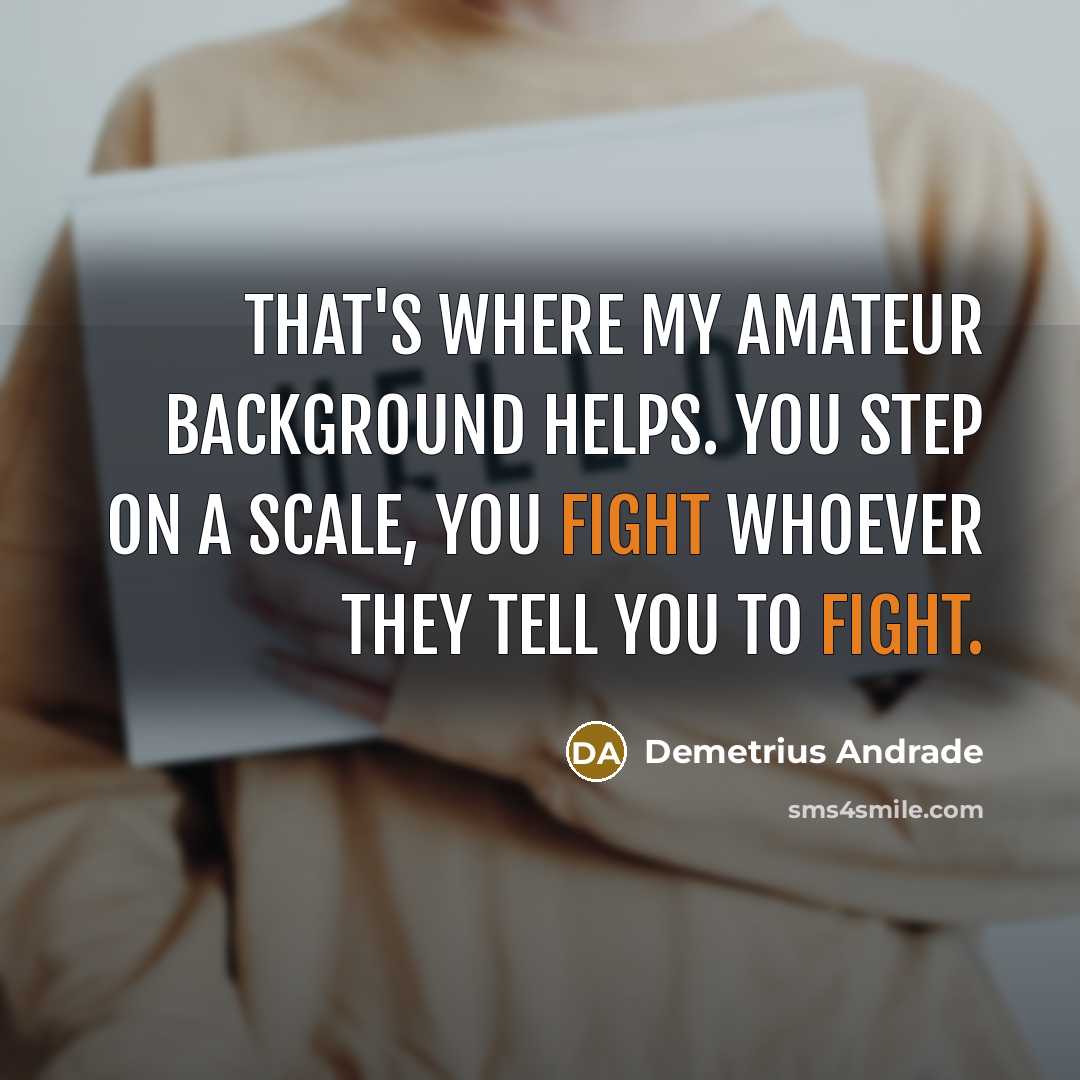 “That's where my amateur background helps. You step on a…” quote by Demetrius Andrade