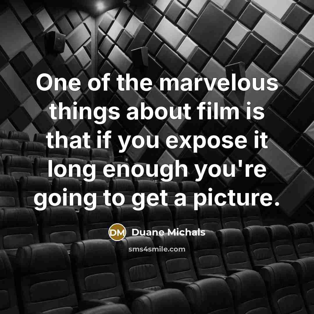 “One of the marvelous things about film is that if…” quote by Duane Michals