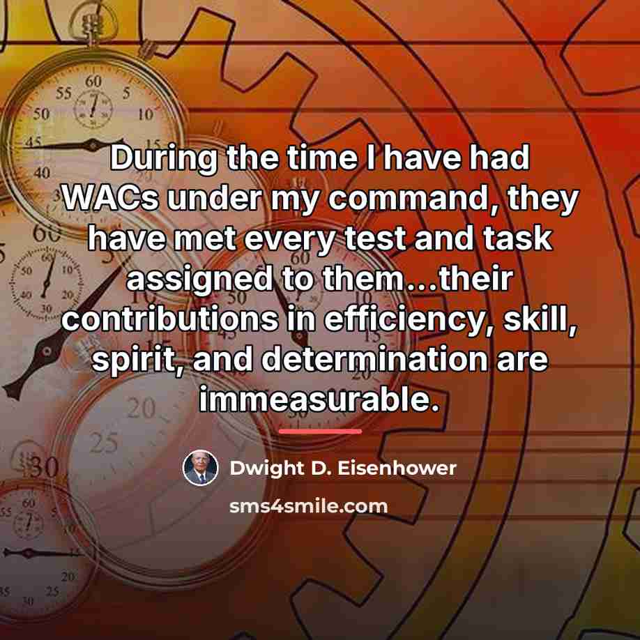 “During the time I have had WACs under my command,…” quote by Dwight D. Eisenhower