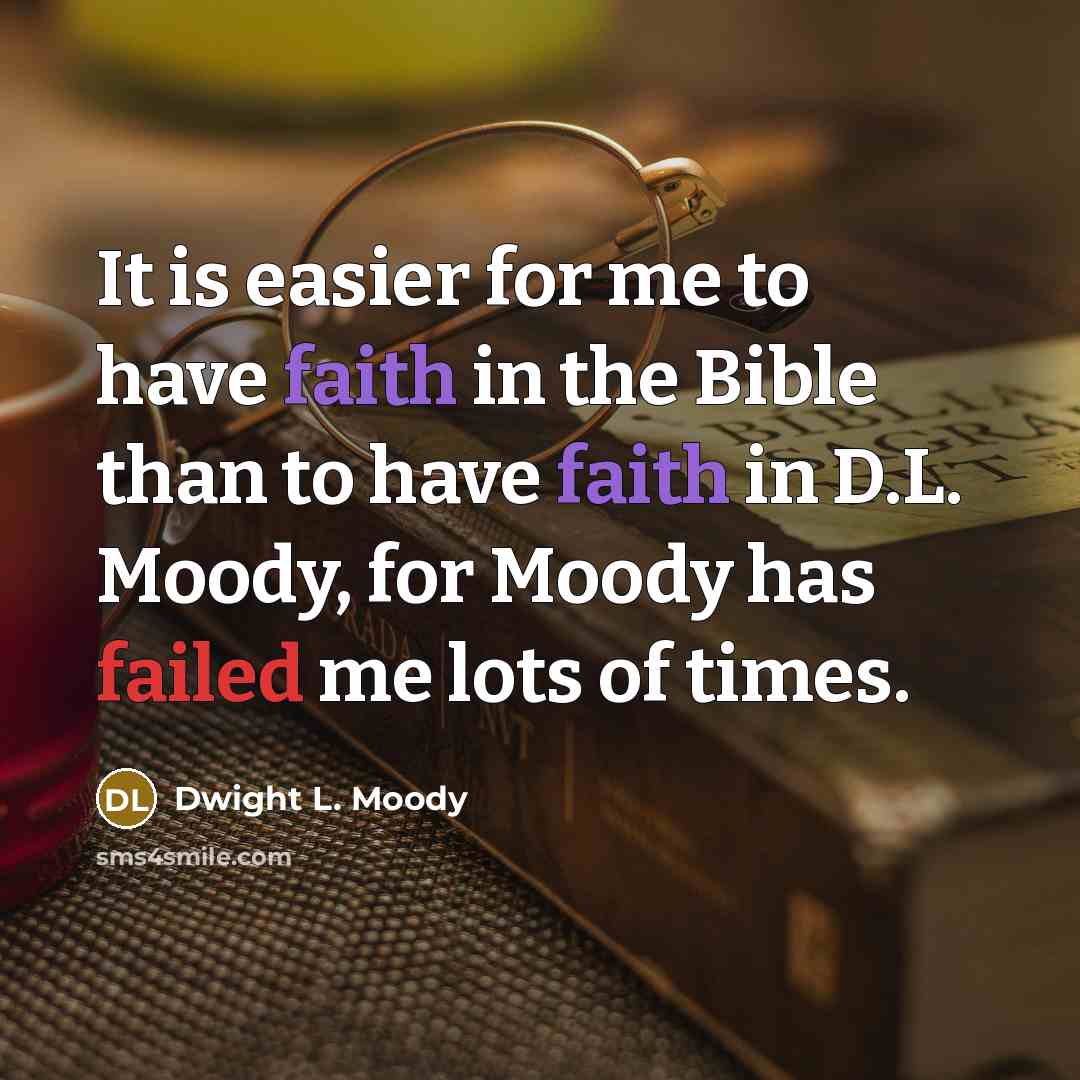 “It is easier for me to have faith in the…” quote by Dwight L. Moody