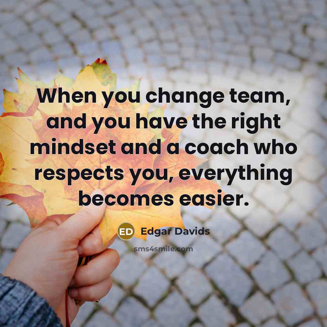 “When you change team, and you have the right mindset…” quote by Edgar Davids