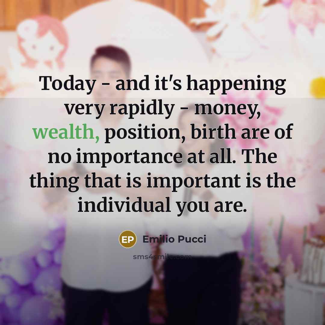 “Today - and it's happening very rapidly - money, wealth,…” quote by Emilio Pucci