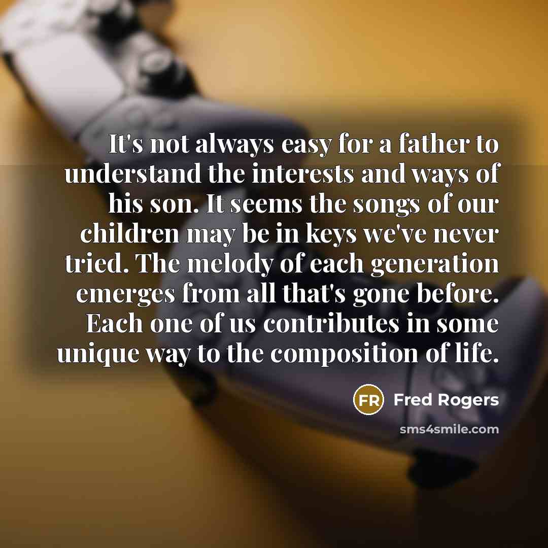 “It's not always easy for a father to understand the…” quote by Fred Rogers