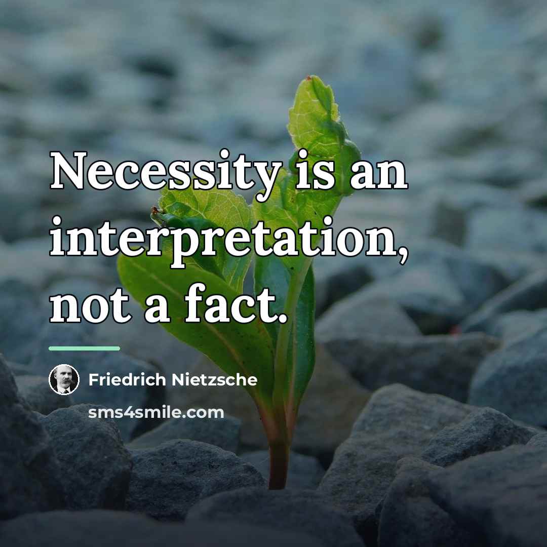 “Necessity is an interpretation, not a fact.…” quote by Friedrich Nietzsche