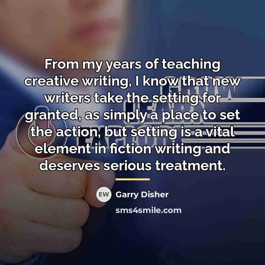“From my years of teaching creative writing, I know that…” quote by Garry Disher