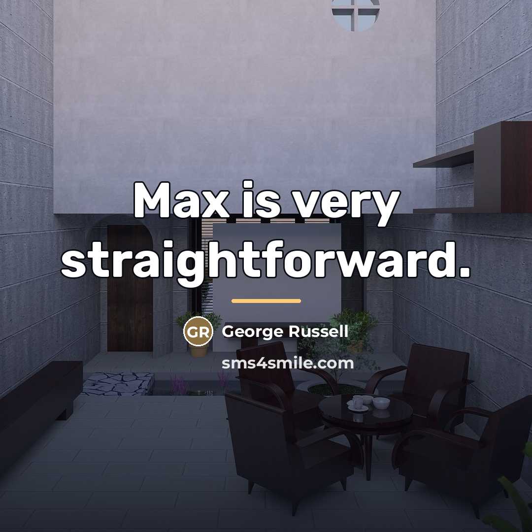“Max is very straightforward.…” quote by George Russell