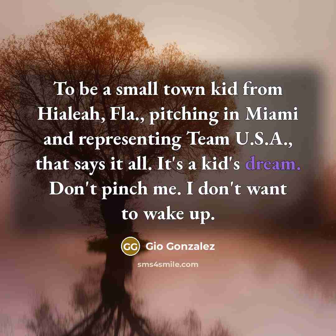 “To be a small town kid from Hialeah, Fla., pitching…” quote by Gio Gonzalez