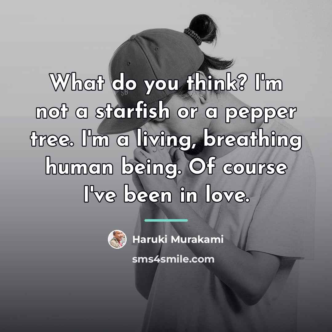 “What do you think? I'm not a starfish or a…” quote by Haruki Murakami