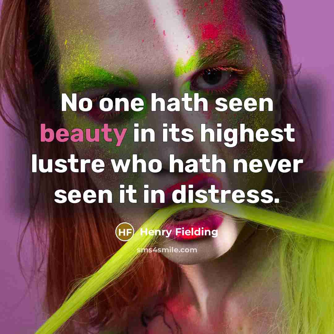 “No one hath seen beauty in its highest lustre who…” quote by Henry Fielding