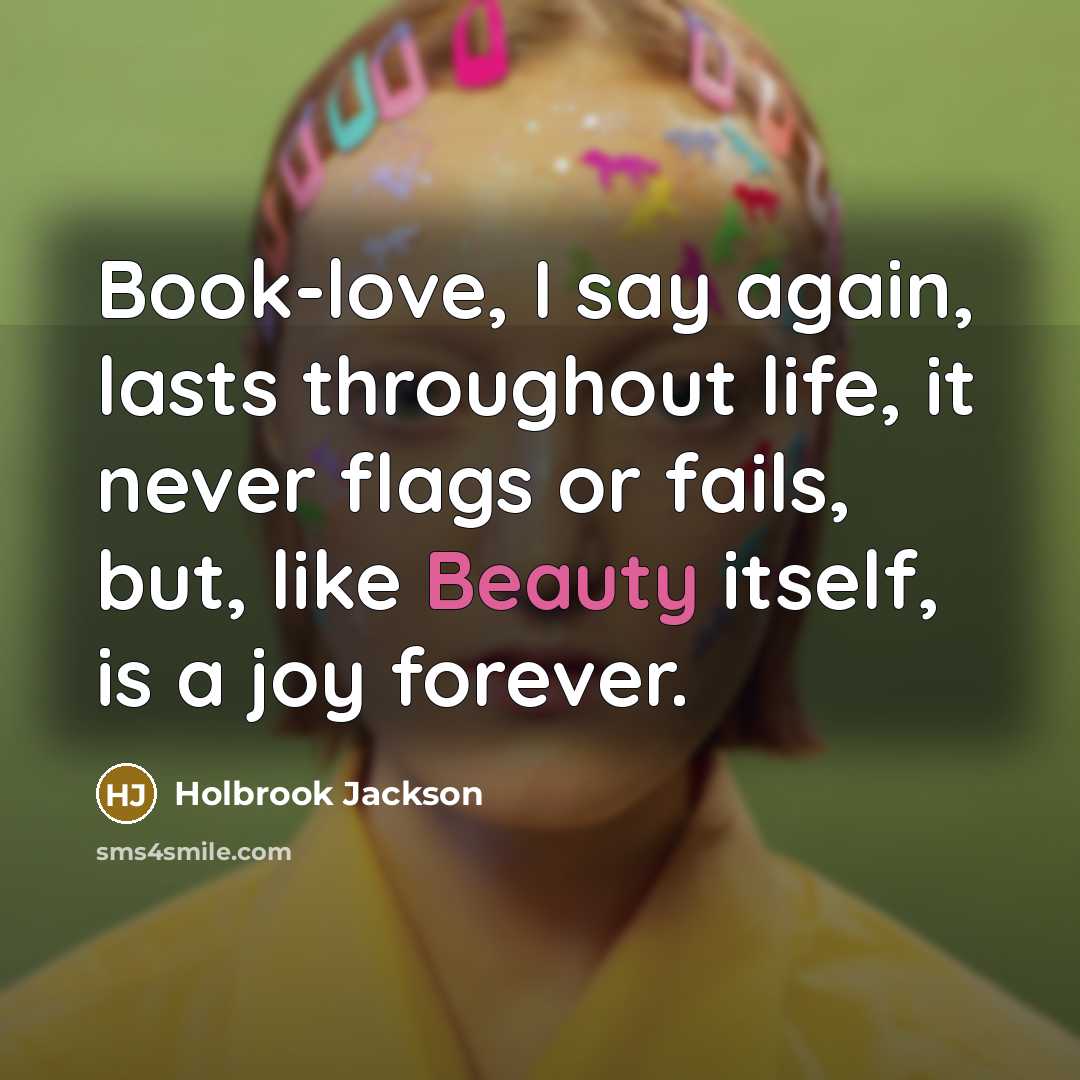 “Book-love, I say again, lasts throughout life, it never flags…” quote by Holbrook Jackson