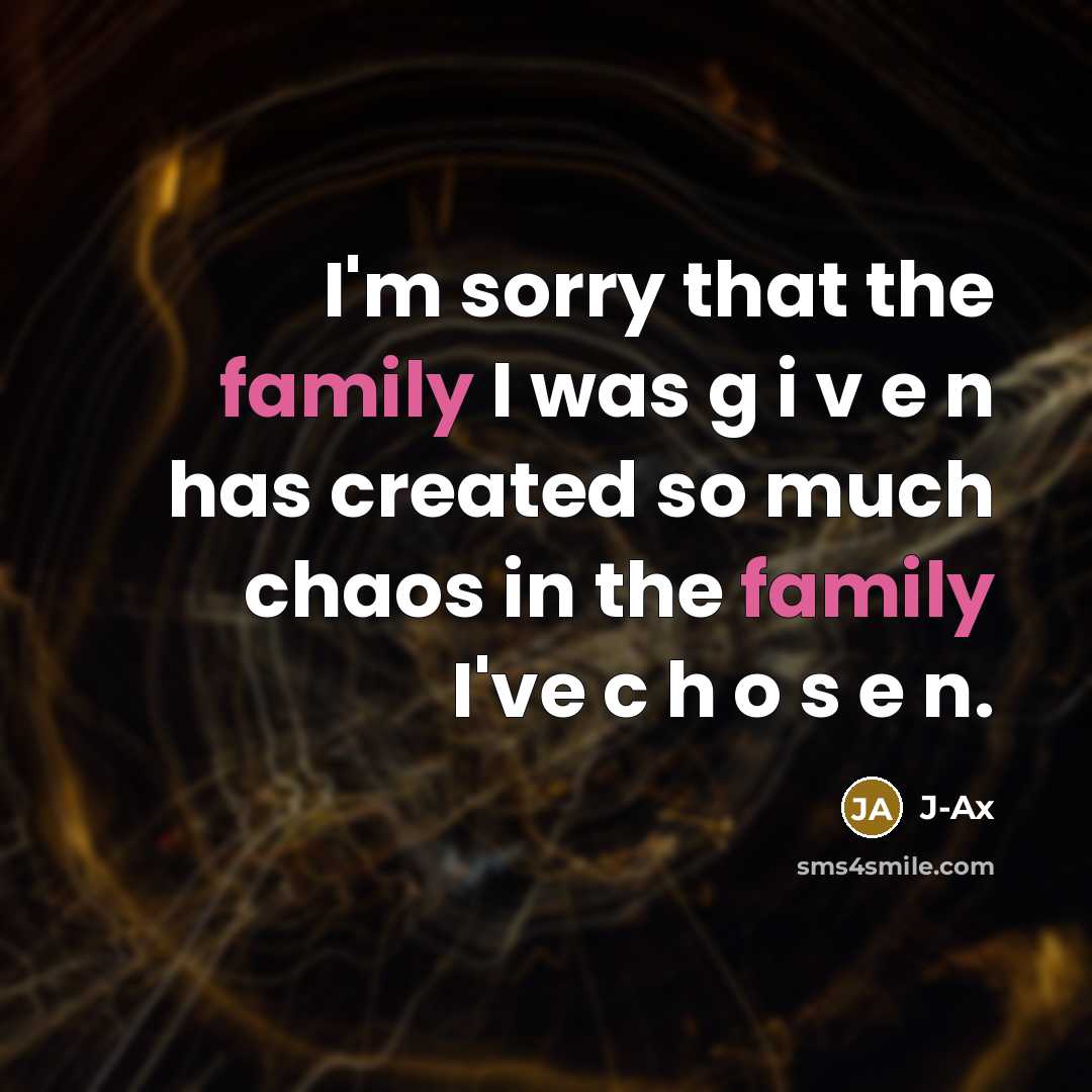 “I'm sorry that the family I was g i v…” quote by J-Ax