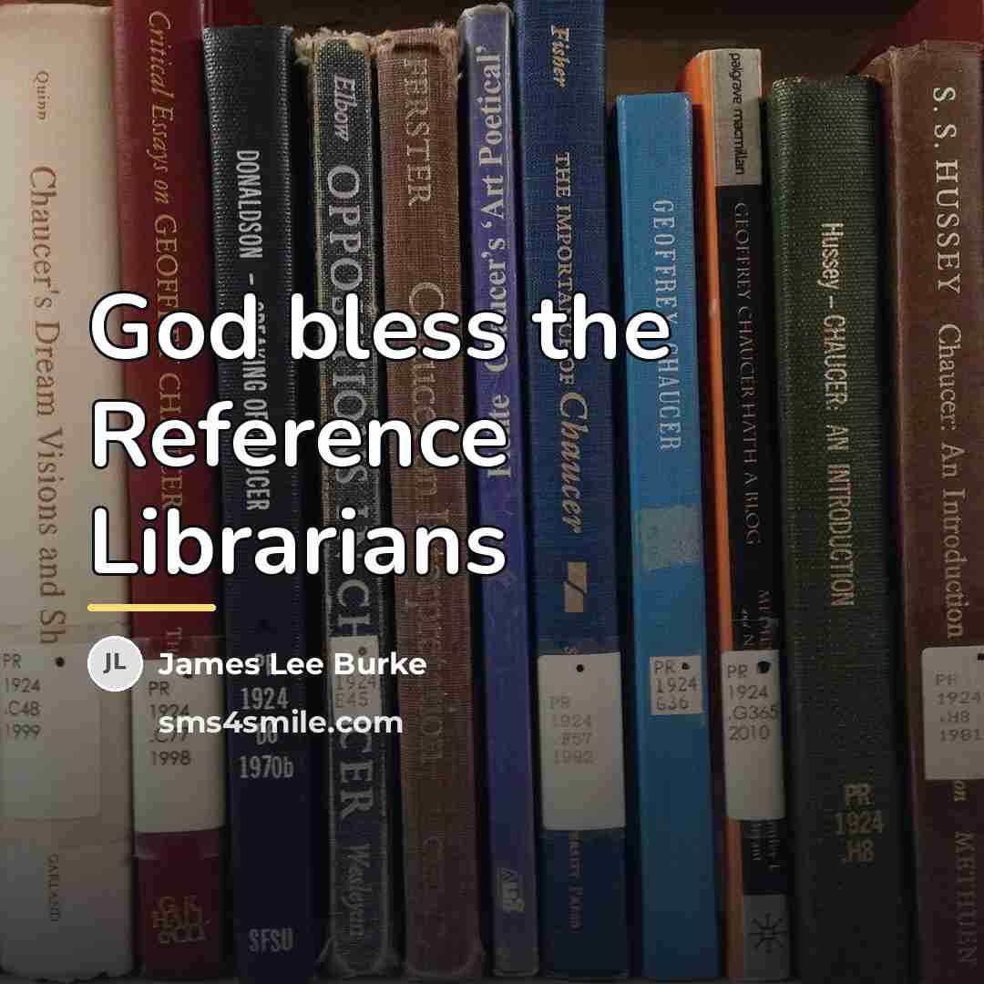 “God bless the Reference Librarians…” quote by James Lee Burke
