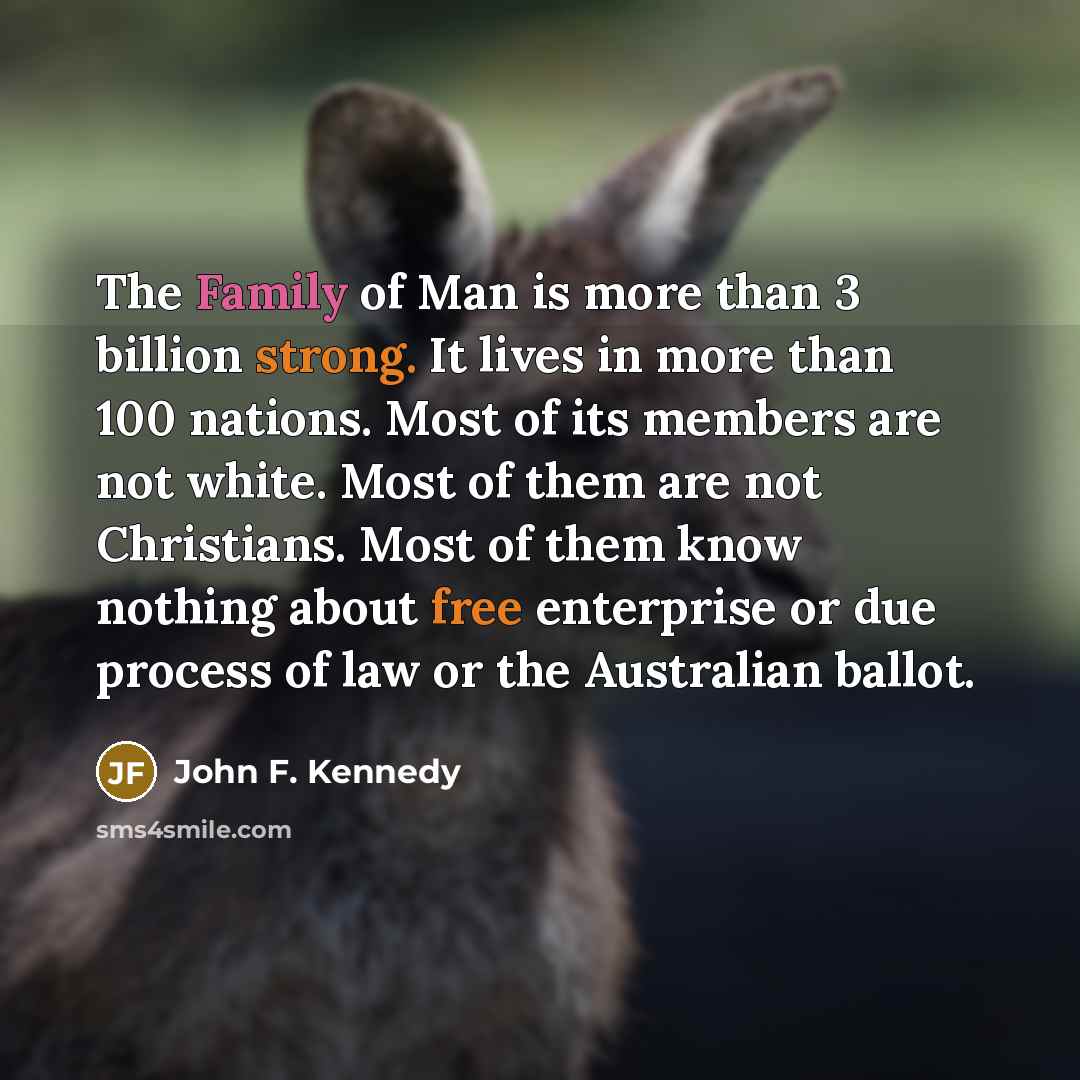 “The Family of Man is more than 3 billion strong.…” quote by John F. Kennedy