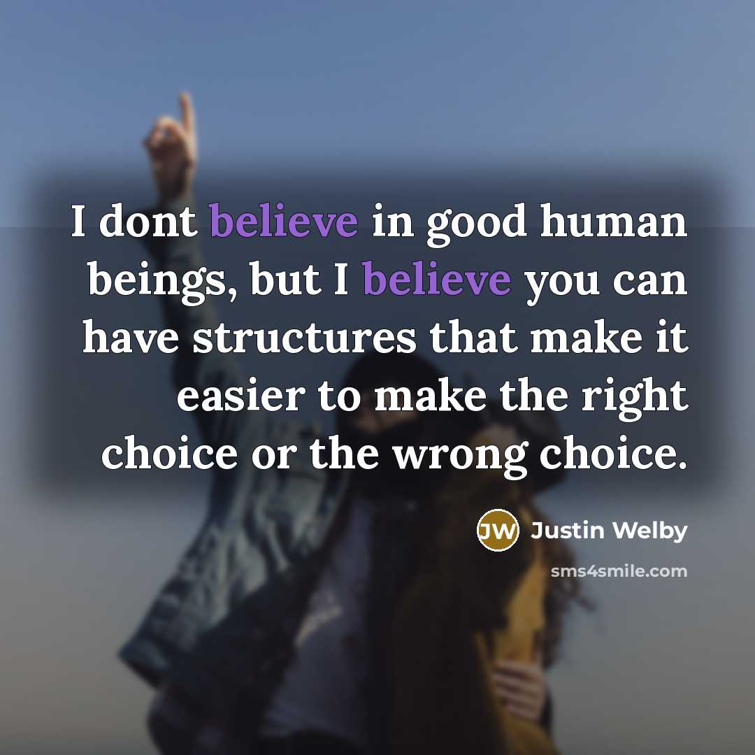 “I dont believe in good human beings, but I believe…” quote by Justin Welby