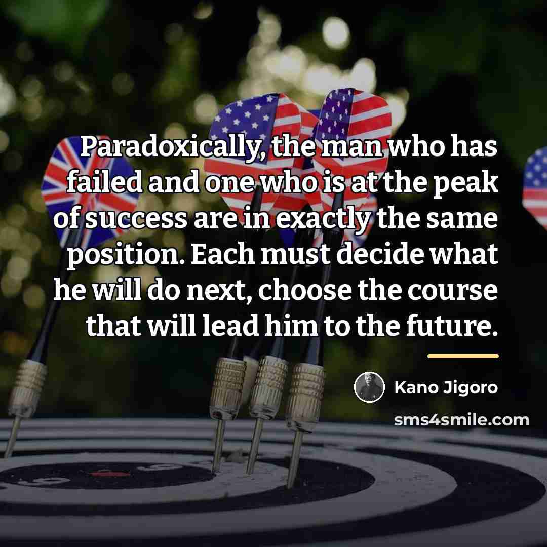 “Paradoxically, the man who has failed and one who is…” quote by Kano Jigoro
