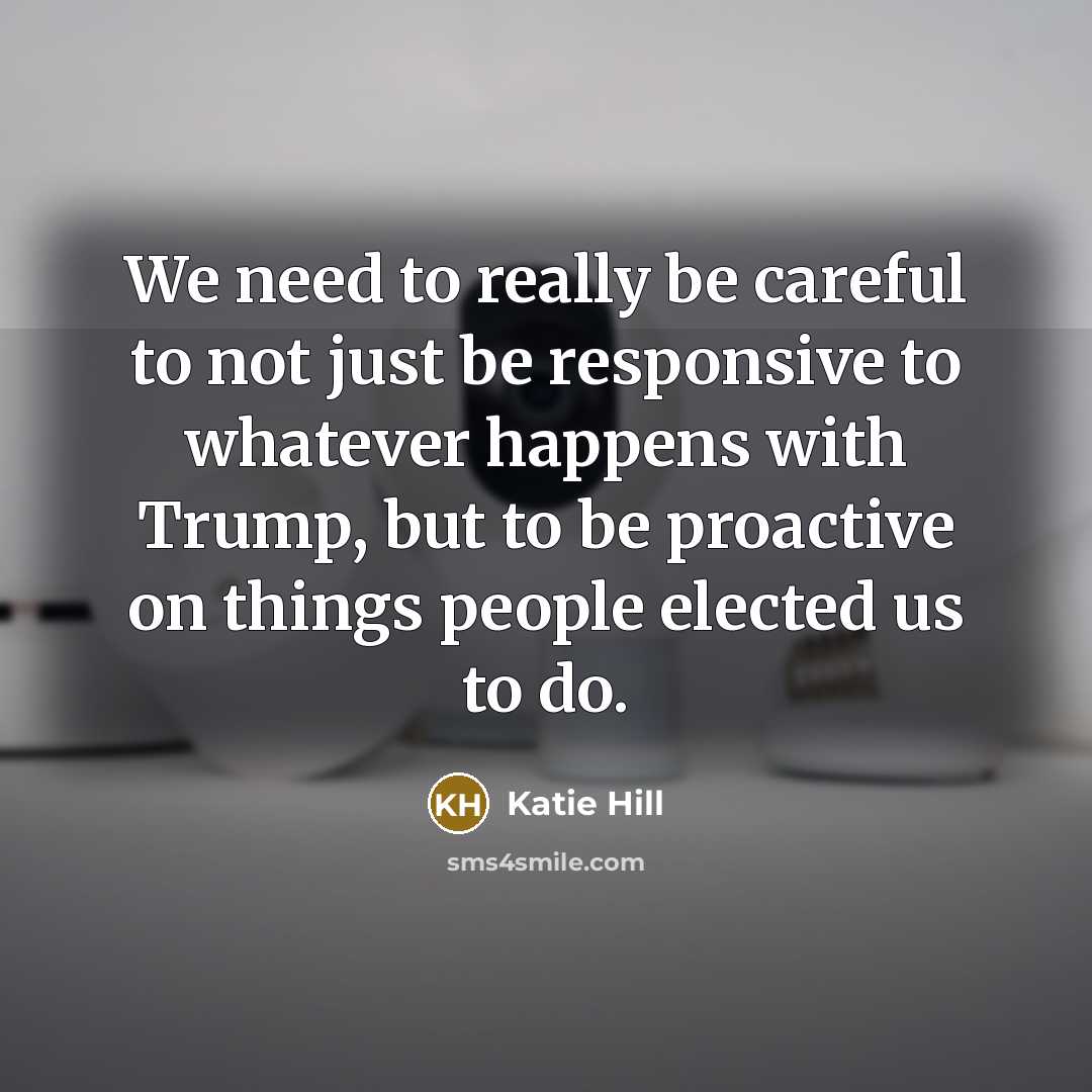 “We need to really be careful to not just be…” quote by Katie Hill