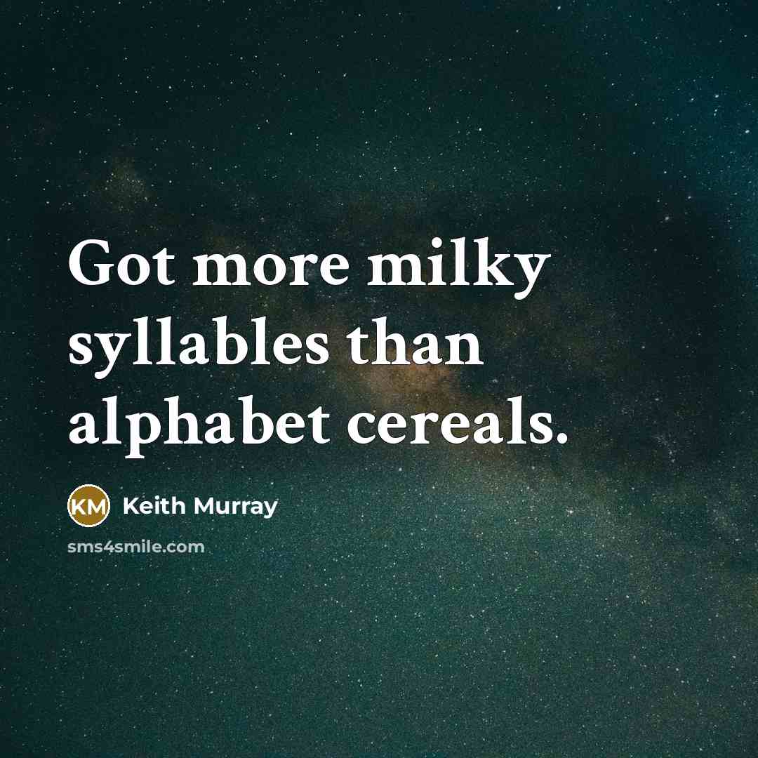 “Got more milky syllables than alphabet cereals.…” quote by Keith Murray