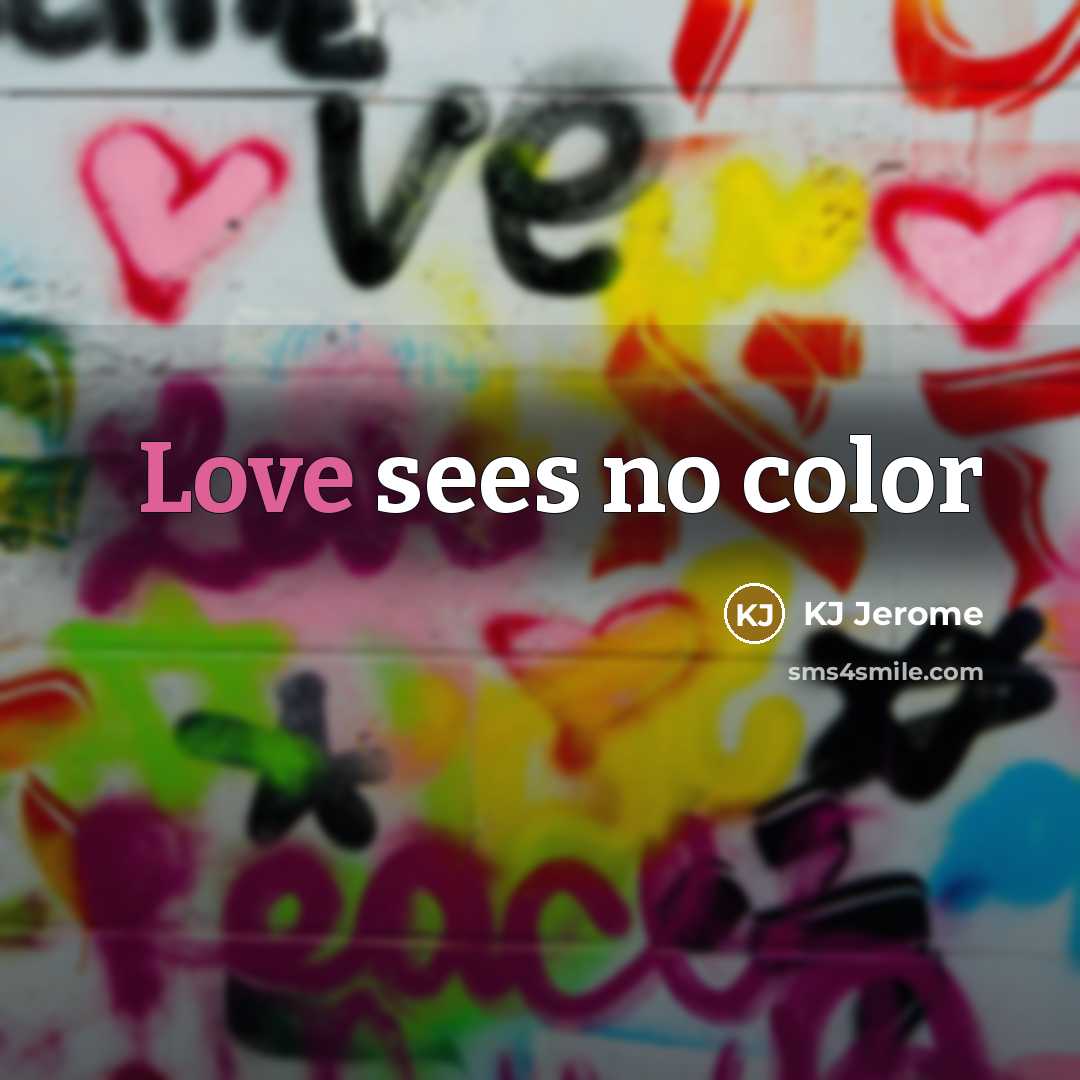 “Love sees no color” quote by KJ Jerome