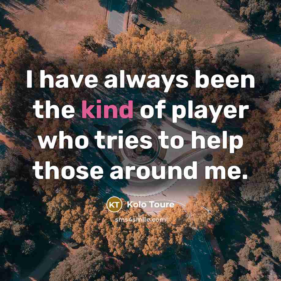 “I have always been the kind of player who tries…” quote by Kolo Toure