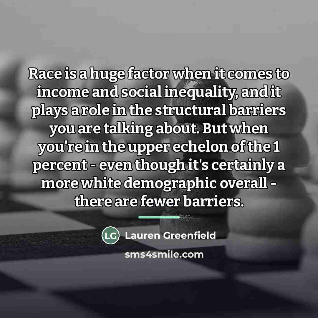“Race is a huge factor when it comes to income…” quote by Lauren Greenfield