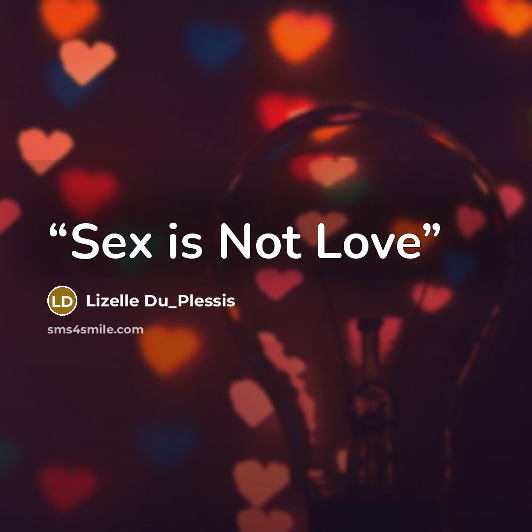 “Sex is Not Love” quote by Lizelle Du_Plessis