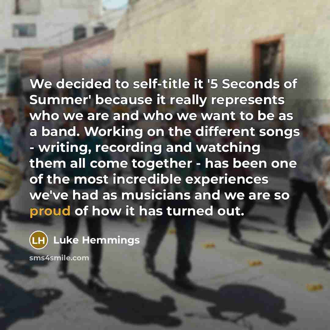 “We decided to self-title it '5 Seconds of Summer' because…” quote by Luke Hemmings