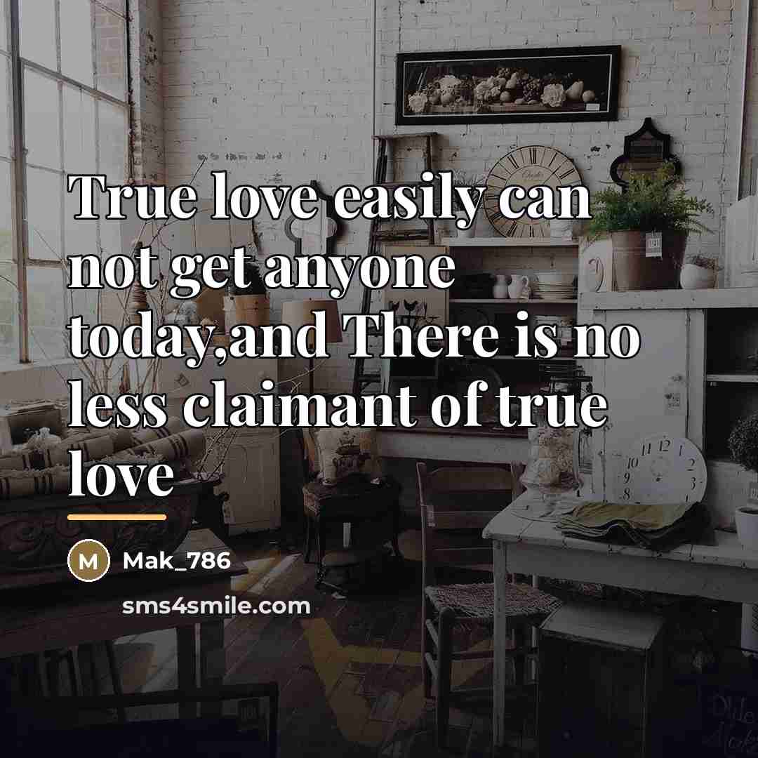 “True love easily can not get anyone today,and There is…” quote by Mak_786