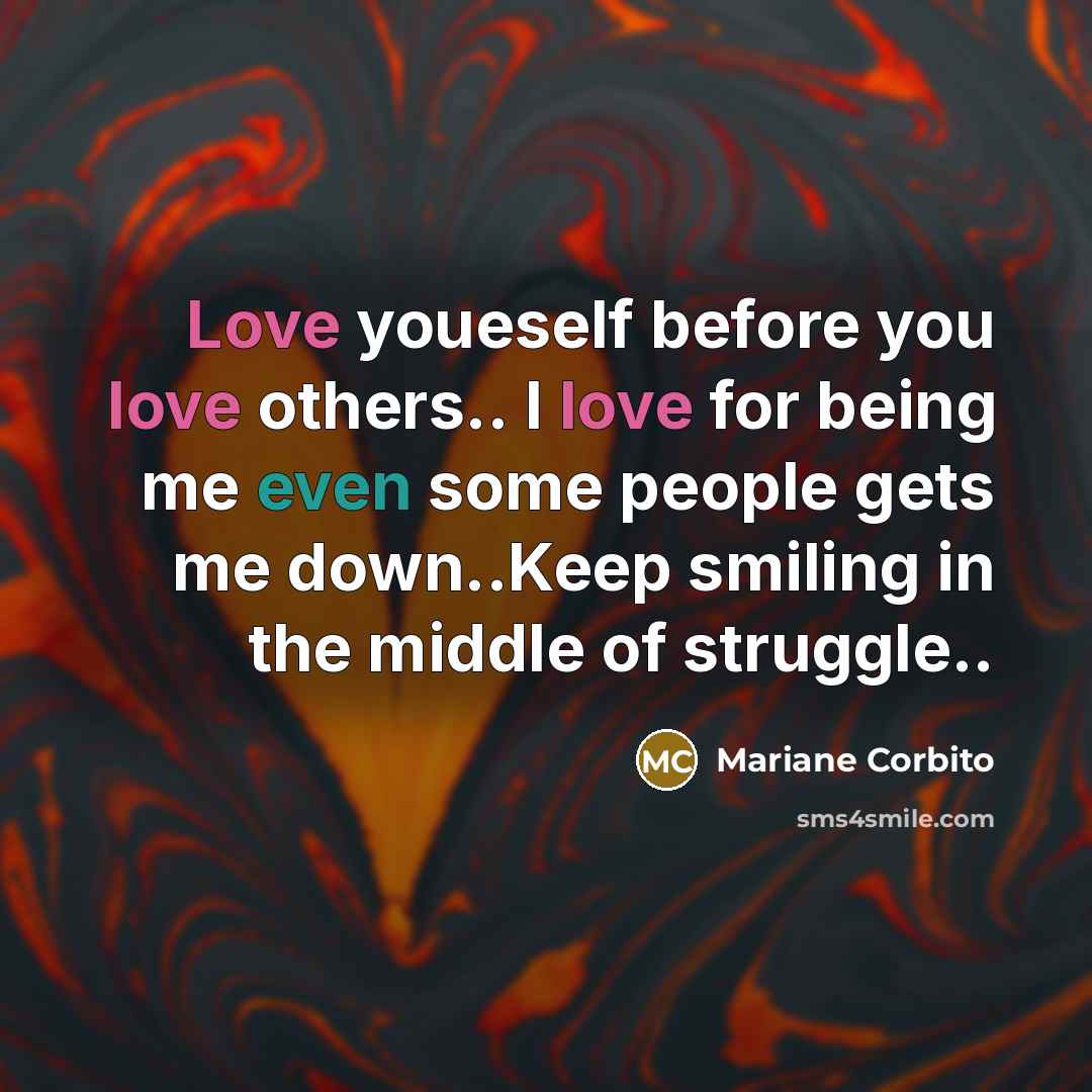 “Love youeself before you love others.. I love for being…” quote by Mariane Corbito