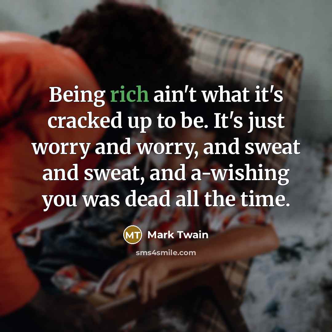 “Being rich ain't what it's cracked up to be. It's…” quote by Mark Twain